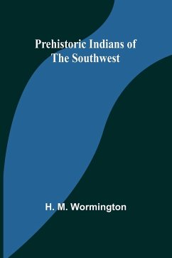 Prehistoric Indians of the Southwest - M. Wormington, H.