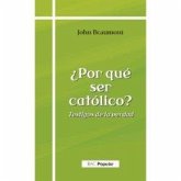 Por Que Ser Catolico Por Que Ser Catolico