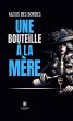 Une bouteille à la mère (eBook, ePUB) - Bild 1