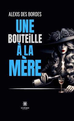 Une bouteille à la mère (eBook, ePUB) - Des Bordes, Alexis