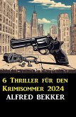 6 Thriller für den Krimisommer 2024 (eBook, ePUB)
