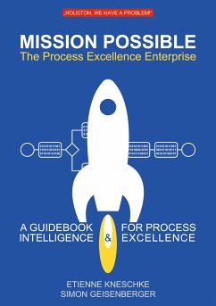 Mission Possible: The Process Excellence Enterprise (eBook, ePUB) - Kneschke, Etienne; Geisenberger, Simon