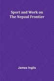 Sport and Work on the Nepaul Frontier