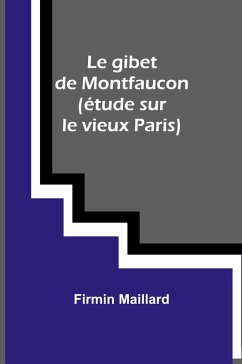 Cover Le gibet de Montfaucon (étude sur le vieux Paris)