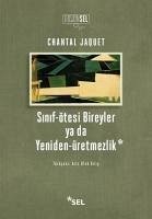 Sinif-ötesi Bireyler ya da Yeniden-Üretmezlik - Jaquet, Chantal