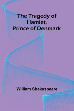 The Tragedy of Hamlet, Prince of Denmark - Shakespeare, William