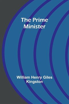 The Prime Minister - Henry Giles Kingston, William