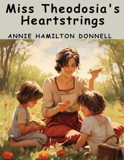 Miss Theodosia's Heartstrings - Annie Hamilton Donnell