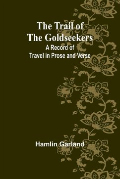 The Trail of the Goldseekers - Garland, Hamlin