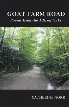 GOAT FARM ROAD Poems from the Adirondacks - Norr, Catherine