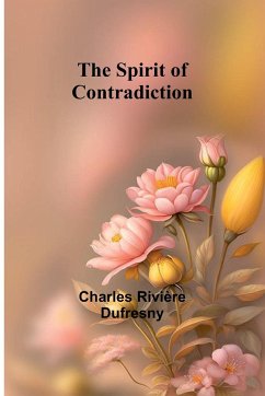 The Spirit of Contradiction - Rivière Dufresny, Charles