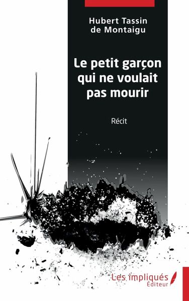 Le petit garçon qui ne voulait pas mourir Le petit garçon qui ne voulait pas mourir