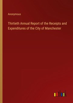 Thirtieth Annual Report of the Receipts and Expenditures of the City of Manchester - Anonymous