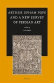Arthur Upham Pope and a New Survey of Persian Art Arthur Upham Pope and a New Survey of Persian Art
