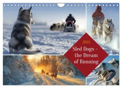 Sled Dogs - the Dream of Running (Wall Calendar 2025 DIN A4 landscape), CALVENDO 12 Month Wall Calendar