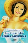 I cento anni della BIRRA MESSINA (eBook, ePUB)