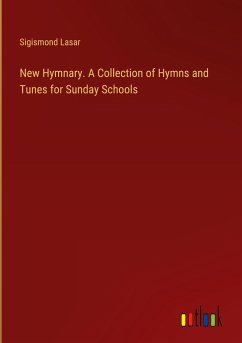 New Hymnary. A Collection of Hymns and Tunes for Sunday Schools - Lasar, Sigismond