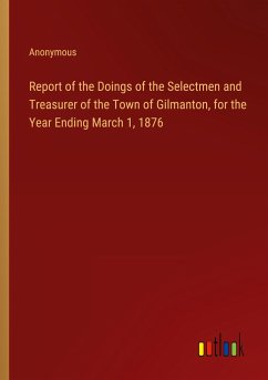 Report of the Doings of the Selectmen and Treasurer of the Town of Gilmanton, for the Year Ending March 1, 1876