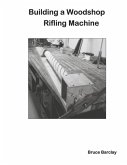 Building a Woodshop Rifling Machine
