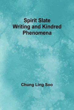 Spirit Slate Writing and Kindred Phenomena - Ling Soo, Chung