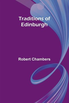 Traditions of Edinburgh - Chambers, Robert