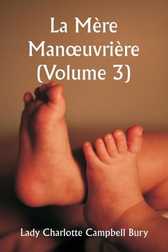 La Mère Man¿uvrière (Volume 3) - Bury, Lady Charlotte Campbell