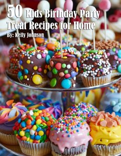 50 Kids Birthday Party Treat Recipes for Home - Johnson, Kelly