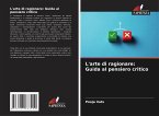 L'arte di ragionare: Guida al pensiero critico