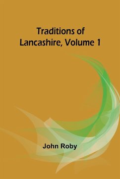 Traditions of Lancashire, Volume 1 - Roby, John