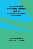 Les aventures du jeune Comte Potowski, (Vol. 1); Un roman de coeur par Marat, l'ami du peuple