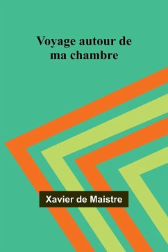 Voyage autour de ma chambre - De Maistre, Xavier