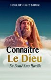 Connaître le Dieu de Bonté Sans Pareil