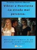 Viktor e Henrietta -La strada mai percorsa- (eBook, PDF)