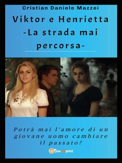 Cover Viktor e Henrietta -La strada mai percorsa- (eBook, PDF)