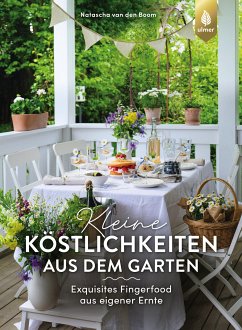 Kleine Köstlichkeiten aus dem Garten (eBook, PDF) - van den Boom, Natascha