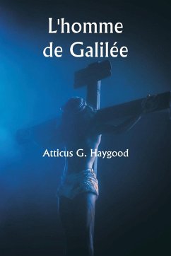 L'homme de Galilée - Haygood, Atticus G.