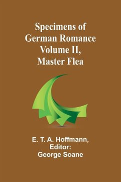 Specimens of German Romance; Volume II, Master Flea - T. A. Hoffmann, E.