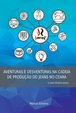 Aventuras E Desventuras Na Cadeia De Produção Do Jeans No C - Márcio, Silveira