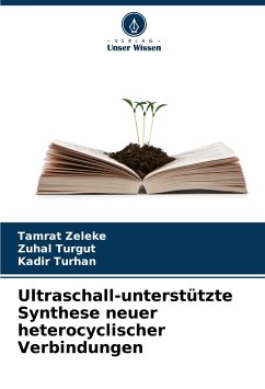 Ultraschall-unterstützte Synthese neuer heterocyclischer Verbindungen - Zeleke, Tamrat;Turgut, Zuhal;Turhan, Kadir