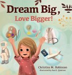 Dream Big, Love Bigger!