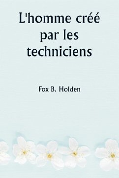 L'homme créé par les techniciens - Holden, Fox B.