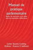 Manuel de pratique parlementaire Règles de procédure et de débat dans les assemblées délibérantes