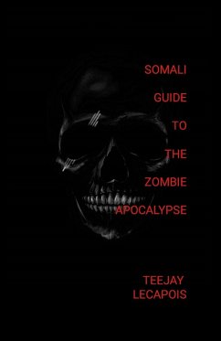 Somali Guide To The Zombie Apocalypse - Lecapois, Teejay