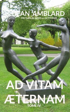 Ad vitam æternam tome IV - Amblard paysan du Gers en Lettonie, Jean