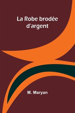 La Robe brodée d'argent - Maryan, M.