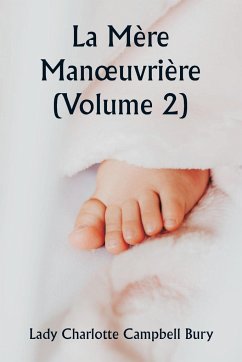 La Mère Man¿uvrière (Volume 2) - Bury, Lady Charlotte Campbell