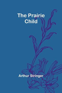 The Prairie Child - Stringer, Arthur