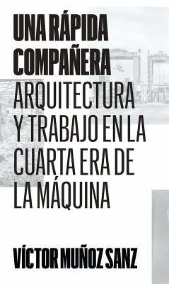 Cover Una rápida compañera: Arquitectura y trabajo en la Cuarta Era de la Máquina