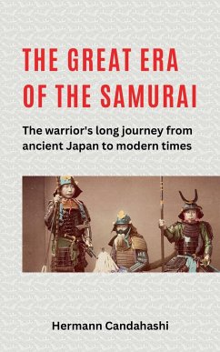 The great Era of the Samurai - The Warrior's long Journey - Candahashi, Hermann