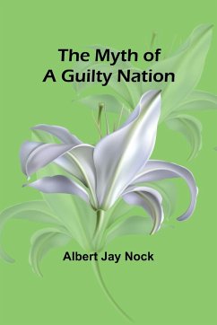 The Myth of a Guilty Nation - Jay Nock, Albert